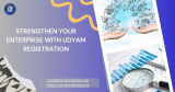 Strengthen Your Enterprise With Udyam Registration