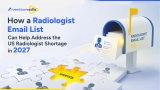 Radiologist Email List: Solving The 2027 Us Staffing Crisis