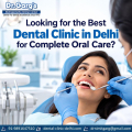 Looking For The Best Dental Clinic In Delhi For Complete Oral Car...