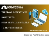Tired of Downtime? Switch to Serverwalaâ€™s Stable - UAE VPS Server