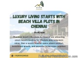 Dreaming of Owning Coastal Property Near Chennaiâ€™s Shoreline?