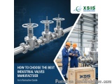The image is an advertisement for an informative guide on how to choose the best industrial valves manufacturer. It features...