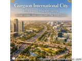 Gurgaon International City â€“ A Smart Township for Tomorrow