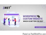 Wordpress Vs Custom Website – Which Is Better For Roi?