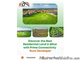 Discover the Best Residential Land in Bihar with Prime Connectivity | Rumi Developer