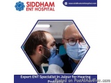 Expert ENT Specialist in Jaipur for Hearing Problems