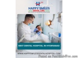 Discover Your Best Smile: Why Happy Smiles Dental is the Best Dental Hospital in Hyderabad, Vanasthalipuram