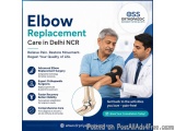 Advanced Elbow Replacement Care In Delhi Ncr