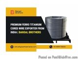 Premium Ferro Titanium Cored Wire Exporter from India | Bansal Brothers