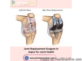 Joint Replacement Surgeon in Jaipur for Joint Health