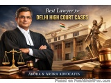 The image is an advertisement for the best lawyer for Delhi High Court cases. It features a portrait of a lawyer, Arora & Aro...