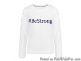 The image is of a white long-sleeved t-shirt with the hashtag "#BeStrong" written in blue capital letters on the front. The h...