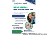 Best Dental Implant in Bhiwani | Triveni Dental