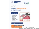 Painless Tooth Extraction Treatment In Charkhi Dadri | Triveni De...