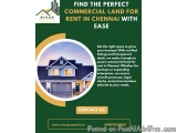 Find the Perfect Commercial Land for Rent in Chennai with Ease