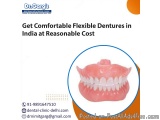 Get Comfortable Flexible Dentures in India at Reasonable Cost