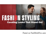 Fashion Styling: Curating Looks That Stand Out