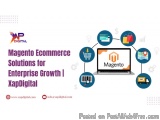 Magento Ecommerce Solutions For Enterprise Growth | Xapdigital