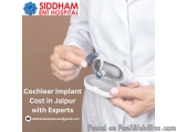 Cochlear Implant Cost in Jaipur with Experts