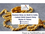 Custom Duty On Gold In India – Latest Gold Import Duty Rates & Ta...