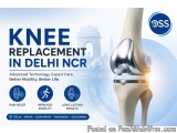 Knee Replacement In Delhi Ncr For Better Joint Mobility