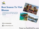 Best Season to Visit Bhutan â€“ Explore the Land of Happiness at the Perfect Time