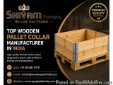 Top Wooden Pallet Collar Manufacturer in India - Shivam Packaging