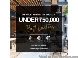 Office Space In Noida Under ₹50,000 – Best Locations