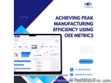 Achieving Peak Manufacturing Efficiency Using OEE Metrics