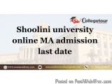 Shoolini university online MA admission last  date