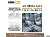Air Bubble Bags, Bubble Wrap Packaging And Epe Foam Bags By Innov...