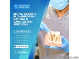 Dental Implants in Chandigarh â€“ Long-Lasting Solutions