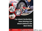 Car Wash Perfection: How Shining Car Wash Delivers the Best Shine