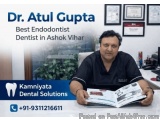 Dr. Atul Gupta Best Endodontist Dentist In Ashok Vihar – Kamniyat...