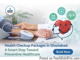 Health Checkup Packages In Ghaziabad: A Smart Step Toward Prevent...