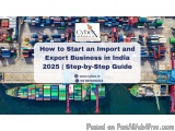 How to Start an Import and Export Business in India 2025 | Step-by-Step Guide