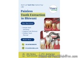 Painless Tooth Extraction Treatment in Bhiwani | Triveni Dental