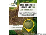 CREATE SOMETHING THAT LASTS with LARGE Farm Land near Chennai