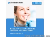 Porcelain Veneers Cost in India â€“ Transform Your Smile Today
