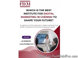 Which is the Best Institute for Digital Marketing in Chennai to Shape Your Future?