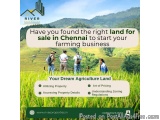 Have you found the right Land for sale in Chennai to start your farming business