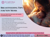Breastfeeding Tips for New Moms | Dr. Aditi Ghai