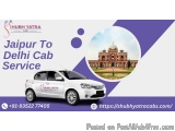 Experience Reliable Jaipur to Delhi Cab Service for Your Next Trip