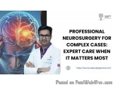 Professional Neurosurgery for Complex Cases: Expert Care When It Matters Most