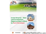 Invest Smartly â€“ Best Land Investment Opportunities in Bihar by Rumi Developer