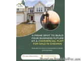 A Prime Spot to Build Your Business Future at a Commercial Plot for Sale in Chennai