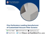 Fine Perforators Leading Manufacturer of Customized Vacuum Filter Screens