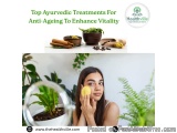 Top Ayurvedic Treatments For Anti-ageing To Enhance Vitality