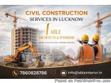 Trusted Civil Construction Services In Lucknow | Able Architects...