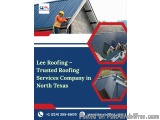 Lee Roofing – Trusted Roofing Services Company In North Texas